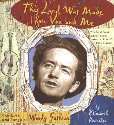 Book cover of This Land Was Made for You and Me: The Life and Songs of Woody Guthrie