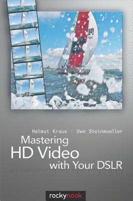Book cover of Mastering HD Video with Your DSLR