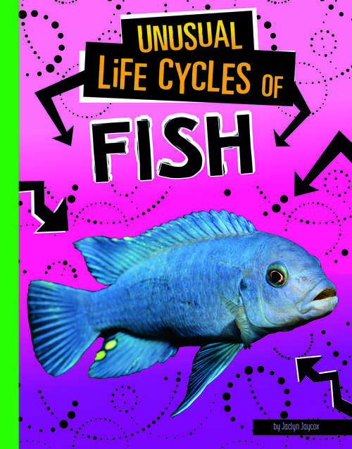 Book cover of Unusual Life Cycles of Fish (Unusual Life Cycles)