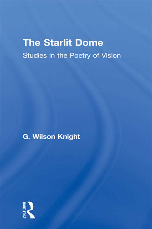 Book cover of Starlit Dome - Wilson Knight: Studies In The Poetry Of Vision