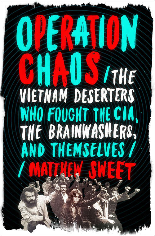 Book cover of Operation Chaos: The Vietnam Deserters Who Fought the CIA, the Brainwashers, and Themselves