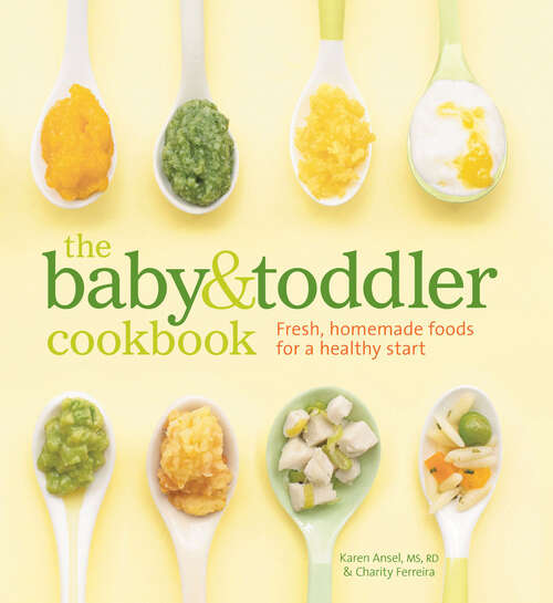 Book cover of The Baby & Toddler Cookbook: Fresh, Homemade Foods for a Healthy Start