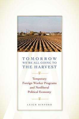 Book cover of Tomorrow We're All Going to the Harvest: Temporary Foreign Worker Programs and Neoliberal Political Economy