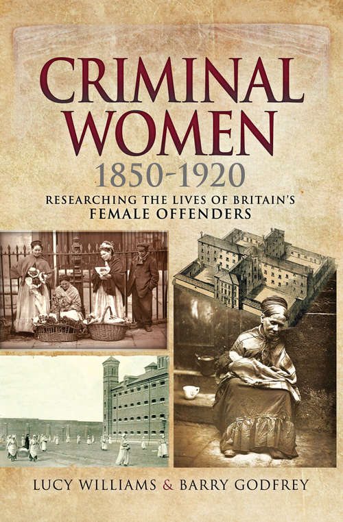 Book cover of Criminal Women, 1850–1920: Researching the Lives of Britain's Female Offenders
