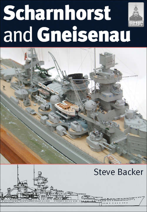 Book cover of Scharnhorst and Gneisenau: Shipcraft 20 (ShipCraft #20)