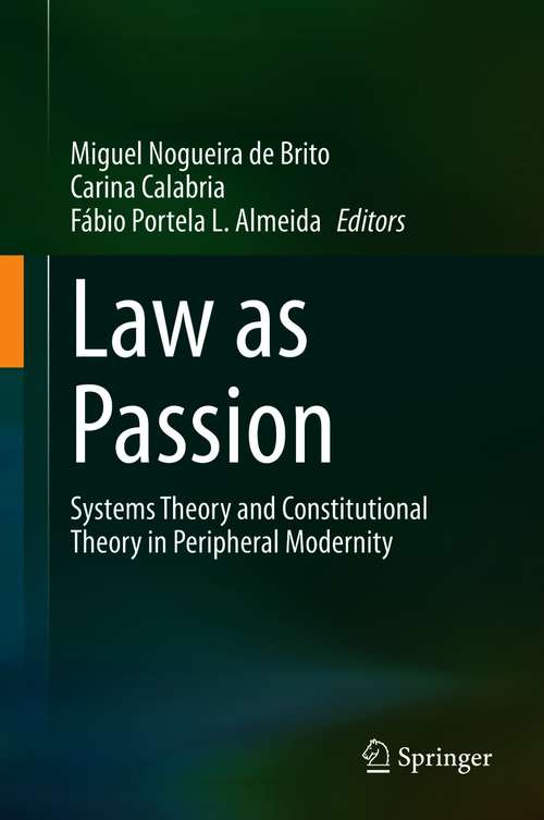 Book cover of Law as Passion: Systems Theory and Constitutional Theory in Peripheral Modernity (1st ed. 2021)