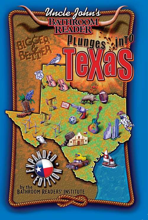 Book cover of Uncle John's Bathroom Reader Plunges into Texas Expanded Edition (Plunges Into)