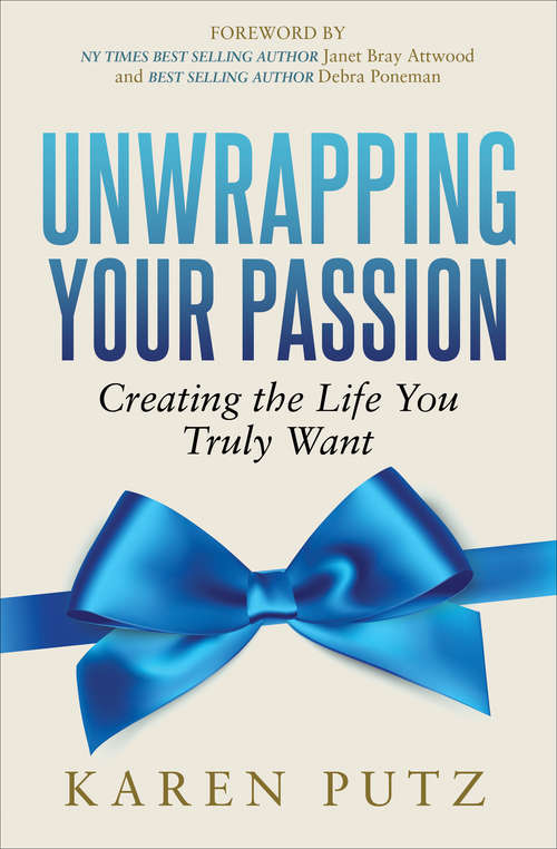 Book cover of Unwrapping Your Passion: Creating the Life You Truly Want