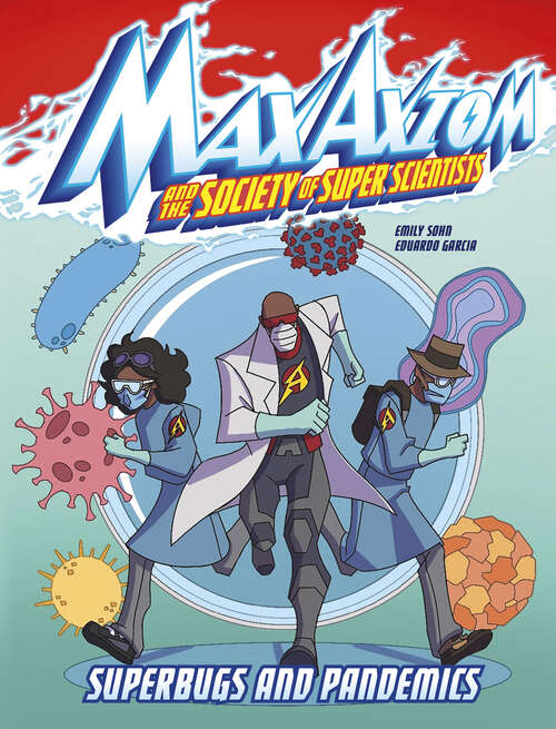 Book cover of Superbugs and Pandemics: A Max Axiom Super Scientist Adventure (Max Axiom and the Society of Super Scientists)