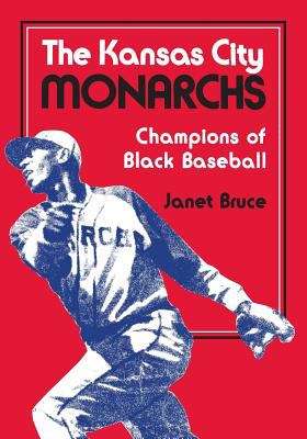 Book cover of The Kansas City Monarchs: Champions Of Black Baseball