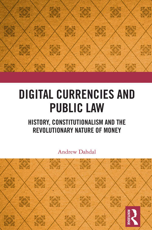 Book cover of Digital Currencies and Public Law: History, Constitutionalism and the Revolutionary Nature of Money