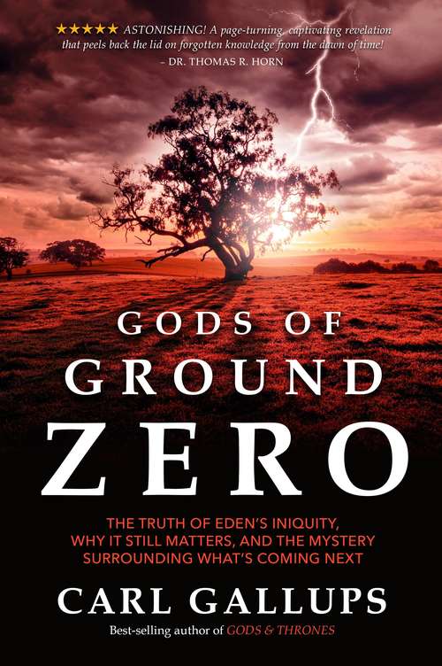 Book cover of Gods of Ground Zero: The Truth of Eden's Iniquity