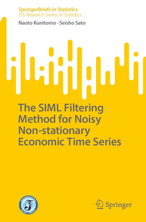 Book cover of The SIML Filtering Method for Noisy Non-stationary Economic Time Series (SpringerBriefs in Statistics)