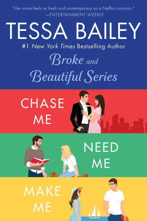 Book cover of Tessa Bailey Book Set 2: Chase Me/ Need Me / Make Me (Broke and Beautiful)