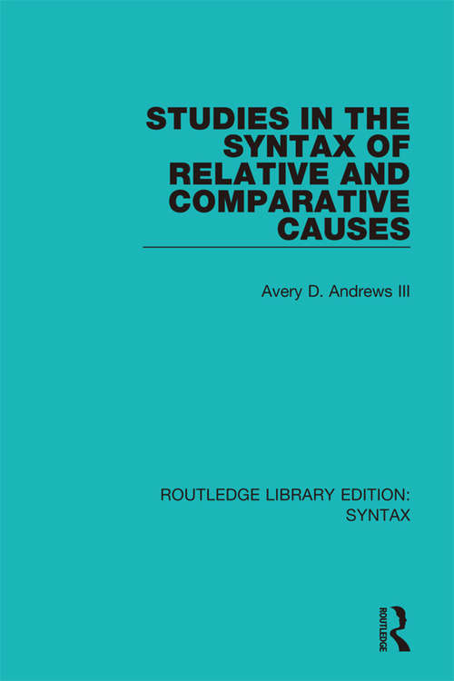 Book cover of Studies in the Syntax of Relative and Comparative Causes (Routledge Library Editions: Syntax #2)