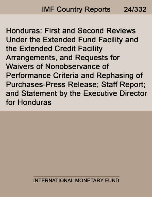 Book cover of Honduras: First and Second Reviews Under the Extended Fund Facility and the Extended Credit Facility Arrangements, and Requests for Waivers of Nonobservance of Performance Criteria and Rephasing of Purchases-Press Release; Staff Report; and Statement by the Executive Director for Honduras