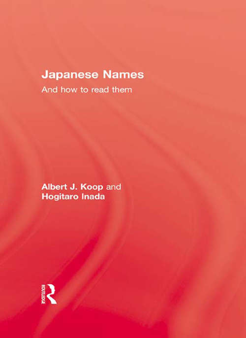 Book cover of Japanese Names & How To Read: A Manual For Art-collectors And Students, Being A Concise And Comprehensive Guide To The Reading And Interpretation Of Japanese Proper Names Both Geographical And Personal As Well As Of Dates And Other Formal Expressi