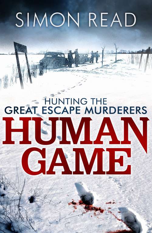 Book cover of Human Game: Hunting the Great Escape Murderers: The True Story Of The 'great Escape' Murders And The Hunt For The Gestapo Gunmen
