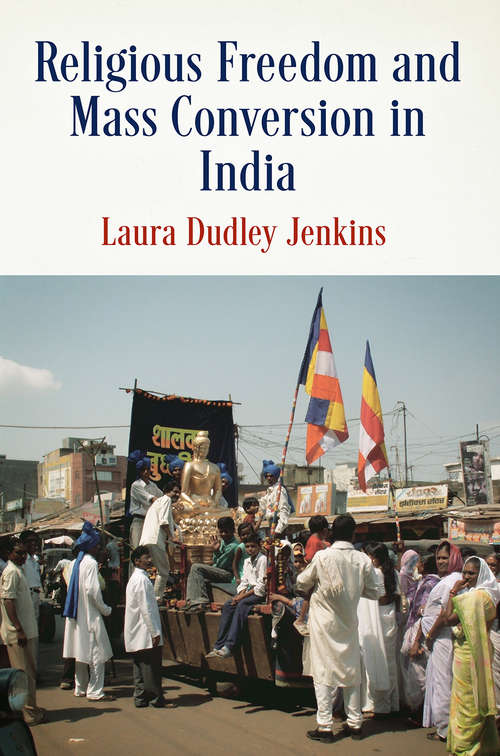 Book cover of Religious Freedom and Mass Conversion in India (Pennsylvania Studies in Human Rights)