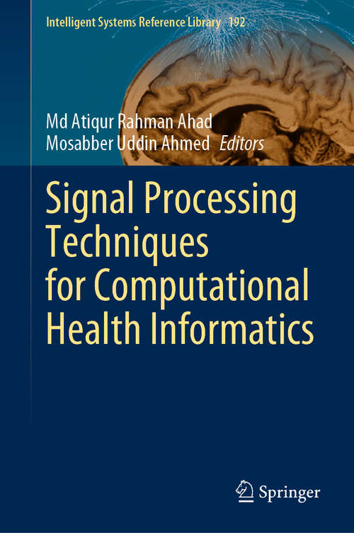 Book cover of Signal Processing Techniques for Computational Health Informatics (1st ed. 2021) (Intelligent Systems Reference Library #192)