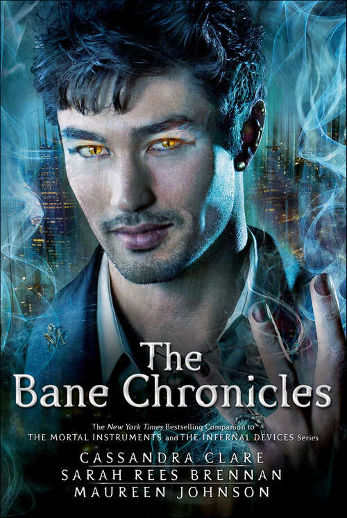 Book cover of The Bane Chronicles: The Bane Chronicles; Tales From The Shadowhunter Academy; Ghosts Of The Shadow Market (The\bane Chronicles Ser.)
