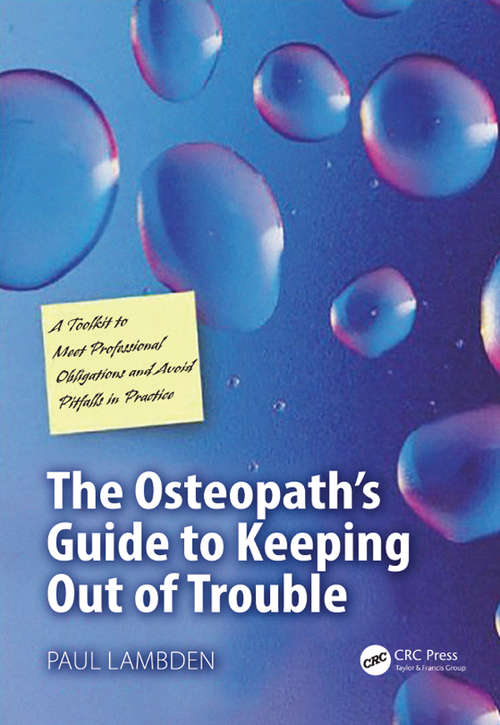 Book cover of The Osteopath's Guide to Keeping Out of Trouble: A Toolkit to Meet Professional Obligations and Avoid Pitfalls in Practice