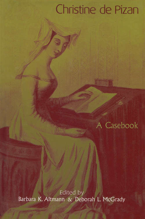 Book cover of Christine de Pizan: A Casebook (Garland Medieval Casebooks Ser. #34)