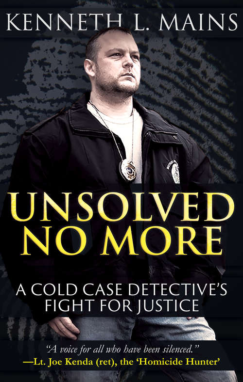 Book cover of Unsolved No More: A Cold Case Detective's Fight For Justice