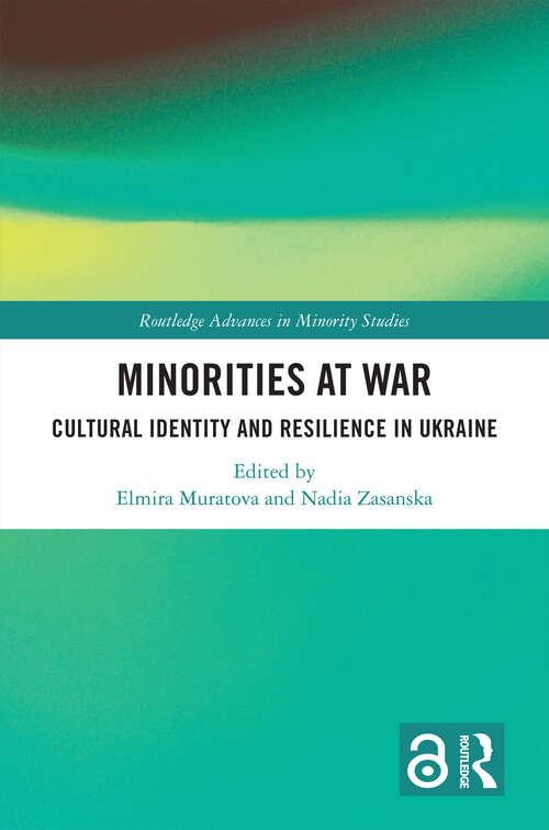 Book cover of Minorities at War: Cultural Identity and Resilience in Ukraine (1) (Routledge Advances in Minority Studies)