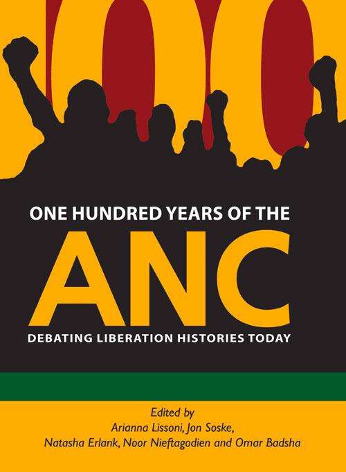 Book cover of One Hundred Years of the ANC: Debating liberation histories today