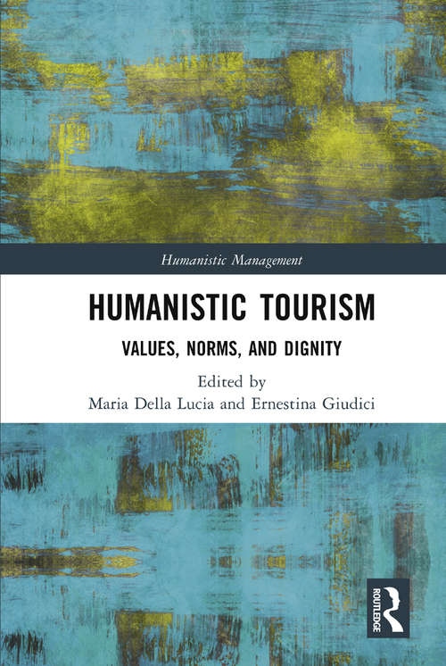 Book cover of Humanistic Tourism: Values, Norms and Dignity (Humanistic Management)