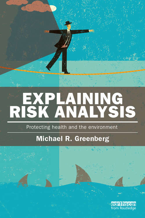 Book cover of Explaining Risk Analysis: Protecting health and the environment (Earthscan Risk in Society)