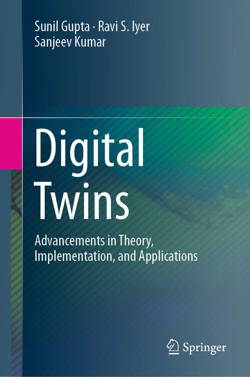 Book cover of Digital Twins: Advancements in Theory, Implementation, and Applications