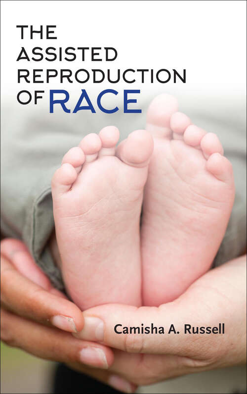 Book cover of The Assisted Reproduction of Race