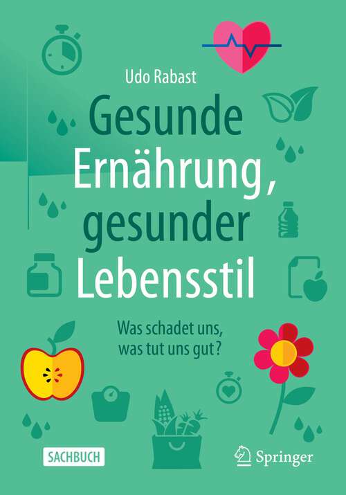 Book cover of Gesunde Ernährung, gesunder Lebensstil: Was schadet uns, was tut uns gut? (3. Aufl. 2022)