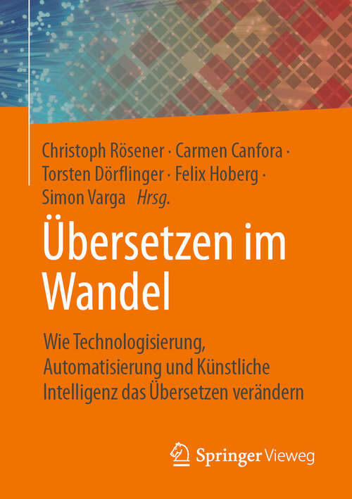 Book cover of Übersetzen im Wandel: Wie Technologisierung, Automatisierung und Künstliche Intelligenz das Übersetzen verändern (2024)