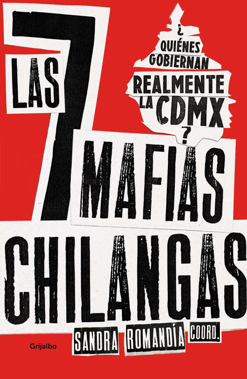 Book cover of Las siete mafias chilangas: ¿Quiénes realmente gobiernan realmente la CDMX?