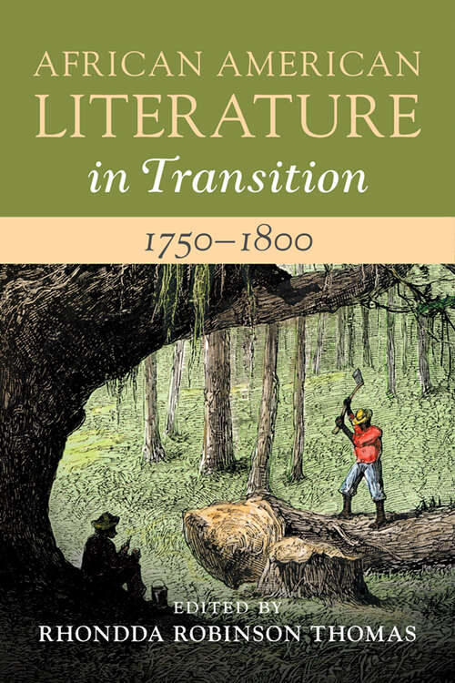 Book cover of African American Literature in Transition, 1750–1800: Volume 1 (African American Literature in Transition)