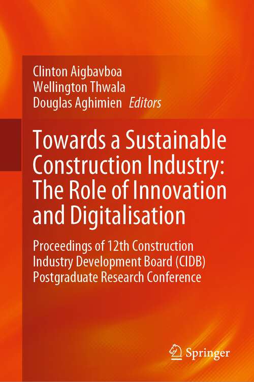 Book cover of Towards a Sustainable Construction Industry: Proceedings of 12th Construction Industry Development Board (CIDB) Postgraduate Research Conference (1st ed. 2023)