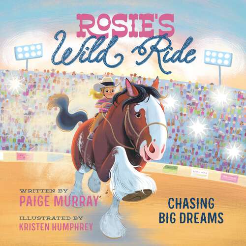 Book cover of Rosie's Wild Ride: Chasing Big Rodeo Dreams