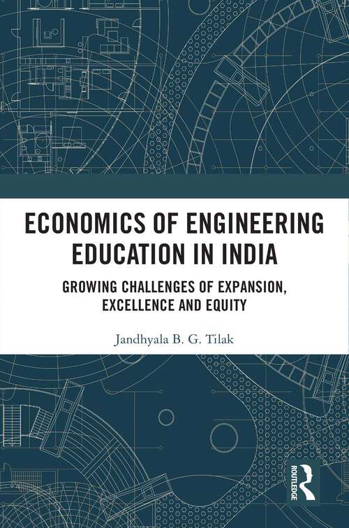 Book cover of Economics of Engineering Education in India: Growing Challenges of Access, Excellence and Equity