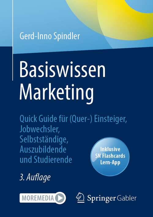 Book cover of Basiswissen Marketing: Quick Guide für (Quer-) Einsteiger, Jobwechsler, Selbstständige, Auszubildende und Studierende (3. Aufl. 2022)