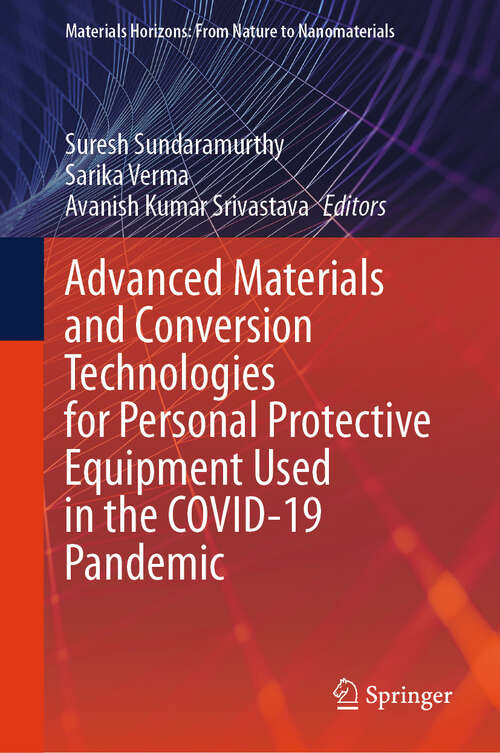 Book cover of Advanced Materials and Conversion Technologies for Personal Protective Equipment Used in the COVID-19 Pandemic (2024) (Materials Horizons: From Nature to Nanomaterials)