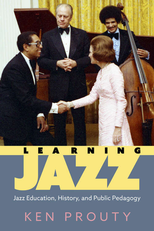 Book cover of Learning Jazz: Jazz Education, History, and Public Pedagogy (EPUB Single) (American Made Music Series)