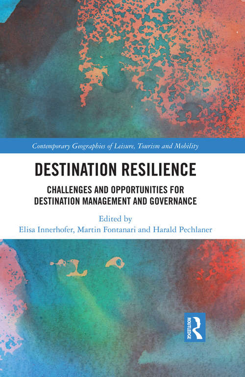 Book cover of Destination Resilience: Challenges and Opportunities for Destination Management and Governance (Contemporary Geographies of Leisure, Tourism and Mobility)