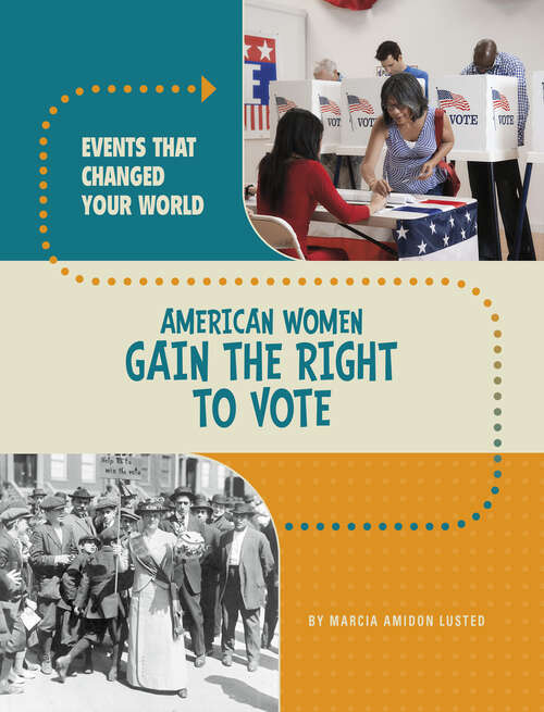 Book cover of American Women Gain the Right to Vote (Events That Changed Your World Ser.)