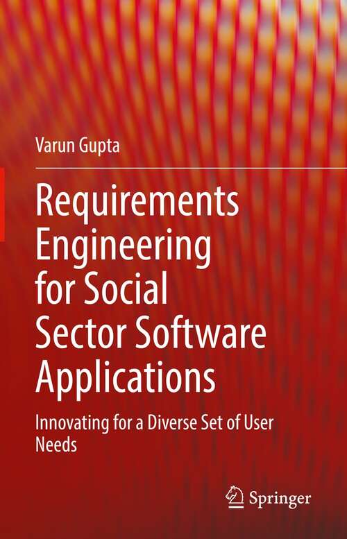 Book cover of Requirements Engineering for Social Sector Software Applications: Innovating for a Diverse Set of User Needs (1st ed. 2021)