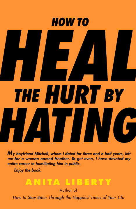 Book cover of How to Heal the Hurt by Hating