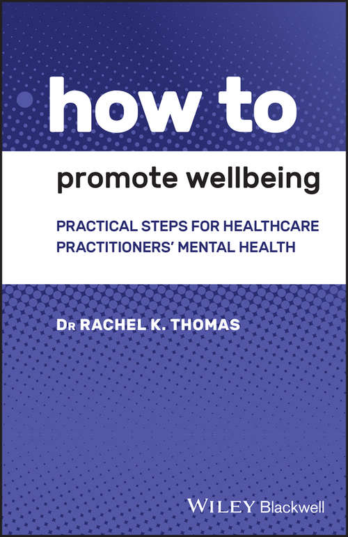 Book cover of How to Promote Wellbeing: Practical Steps for Healthcare Practitioners' Mental Health (How To)