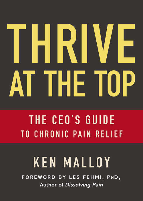 Book cover of Thrive at the Top: The CEO's Guide to Chronic Pain Relief